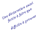 Zone de Texte: Une dclaration aussi facile  faire que  difficile  prouver 